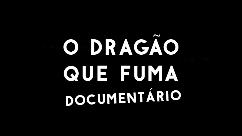 documentario o dragao que fuma