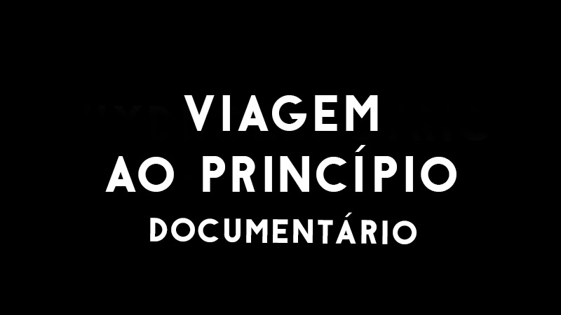 viagem ao principio documentario